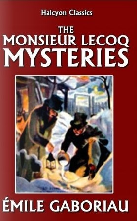 The Monsieur Lecoq Mysteries by Émile Gaboriau