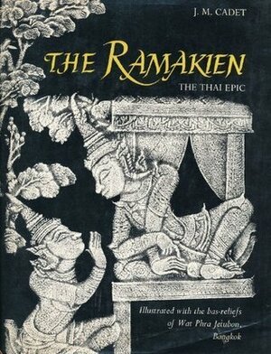 The Ramakien: The Stone Rubbings of the Thai Epic by Vālmīki, J.M. Cadet