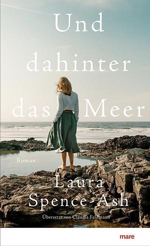 Und dahinter das Meer by Laura Spence-Ash