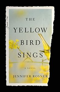 The Yellow Bird Sings by Jennifer Rosner