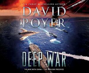 Deep War: The War with China and North Korea - The Nuclear Precipice by David Poyer