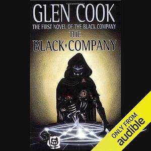 The Black Company: Chronicles of The Black Company, Book 1 by Glen Cook, Glen Cook