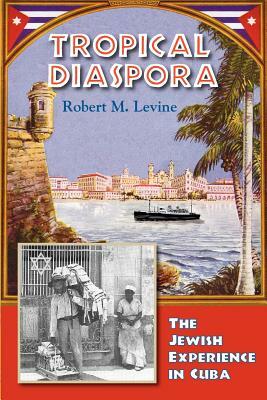 Tropical Diaspora by Robert M. Levine