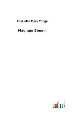 Magnum Bonum by Charlotte Mary Yonge