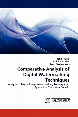 Comparative Analysis of Digital Watermarking Techniques by Prof Divyang Vyas, Rohit Thanki, Prof Rahul Kher