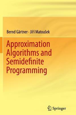 Approximation Algorithms and Semidefinite Programming by Jiri Matousek, Bernd Gärtner