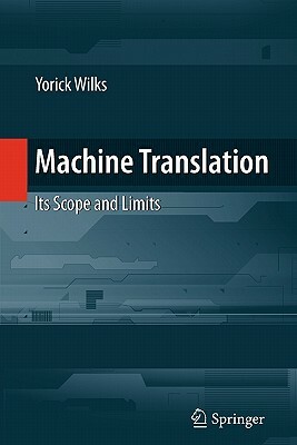 Machine Translation: Its Scope and Limits by Yorick Wilks