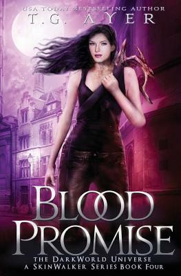 Blood Promise: A SkinWalker Novel #4: A DarkWorld Series by T. G. Ayer