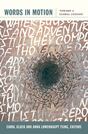 Words in Motion: Toward a Global Lexicon by Anna Lowenhaupt Tsing, Carol Gluck