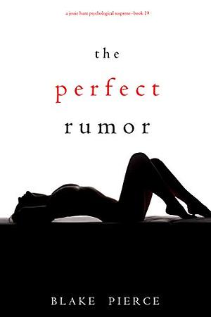 The Perfect Rumor by Blake Pierce