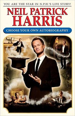 Neil Patrick Harris: Choose Your Own Autobiography by Antony Hare, David Javerbaum, Neil Patrick Harris