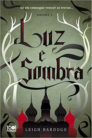 Luz e Sombra by Leigh Bardugo