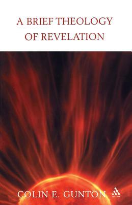 A Brief Theology of Revelation by Colin E. Gunton