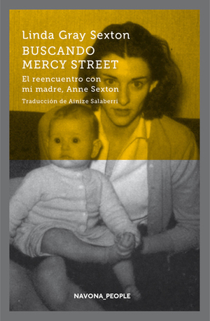 Buscando Mercy Street. El reencuentro con mi madre, Anne Sexton by Linda Gray Sexton, Ainize Salaberri