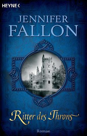 Ritter des Throns by Jennifer Fallon