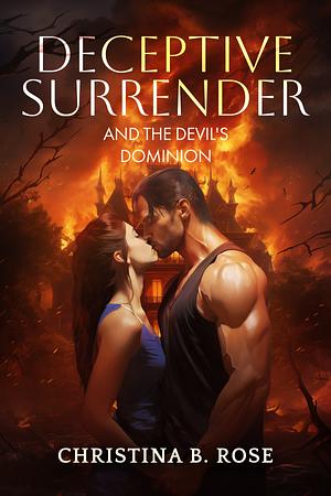 Deceptive Surrender and the Devil's Dominion by Christina B. Rose, Christina B. Rose