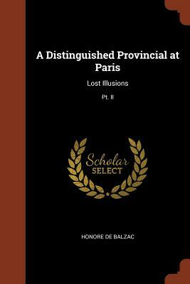 A Distinguished Provincial at Paris: Lost Illusions; PT. II by Honoré de Balzac