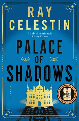 Palace of Shadows: A Spine-Chilling Gothic Masterpiece from the Award-Winning Author of the City Blues Quartet by Ray Celestin