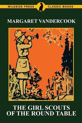 The Girl Scouts of the Round Table by Margaret Vandercook