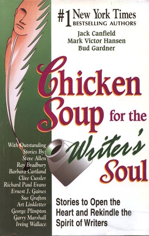 Chicken Soup for the Writer's Soul: Stories to Open the Heart and Rekindle the Spirit of Writers by Jack Canfield, Mark Victor Hansen, Bud Gardner