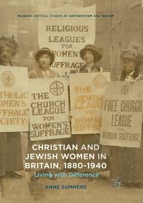Christian and Jewish Women in Britain, 1880-1940: Living with Difference by Anne Summers