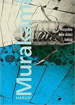 Wszystkie boże dzieci tańczą by Haruki Murakami