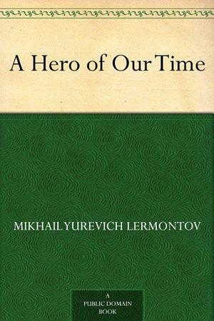 A Hero of Our Time by Mikhail Lermontov