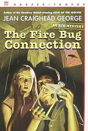 The Fire Bug Connection by Jean Craighead George