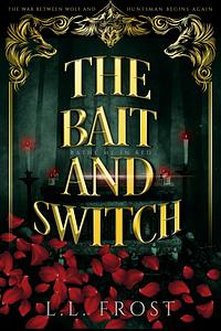 The Bait and Switch by L.L. Frost