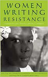 Women Writing Resistance: Essays on Latin America and the Caribbean by Jennifer Browdy