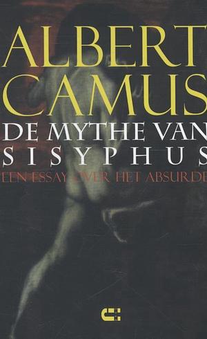De mythe van Sisyphus: een essay over het absurde by Albert Camus