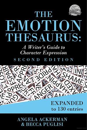 The Emotion Thesaurus: A Writer's Guide to Character Expression by Becca Puglisi, Angela Ackerman