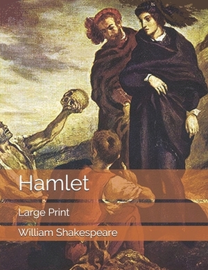 Hamlet: Large Print by William Shakespeare