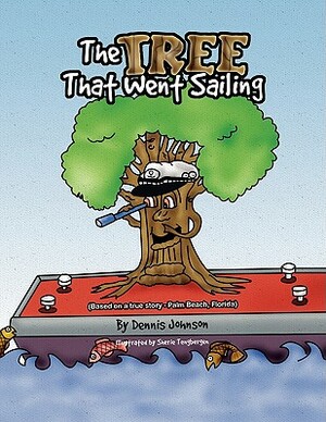 The Tree That Went Sailing by Dennis Johnson