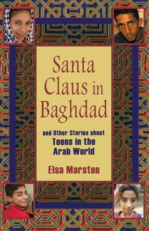 Santa Claus in Baghdad: and Other Stories about Teens in the Arab World by Elsa Marston