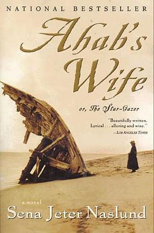 Ahab's Wife, or The Star-Gazer by Sena Jeter Naslund, Christopher Wormell