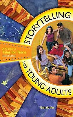 Storytelling for Young Adults: A Guide to Tales for Teens, 2nd Edition by Gail De Vos