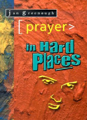 Prayer in Hard Places by Jan Greenough