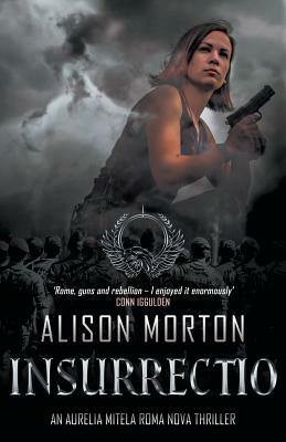 Insurrectio: An Aurelia Mitela Roma Nova thriller by Alison Morton