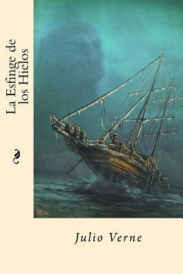 La Esfinge de los Hielos (Spanish Edition) by Jules Verne