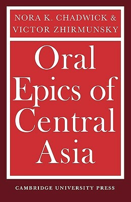 Oral Epics of Central Asia by Nora K. Chadwick, Victor Zhirmunsky