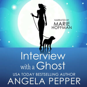 Interview with a Ghost by Angela Pepper