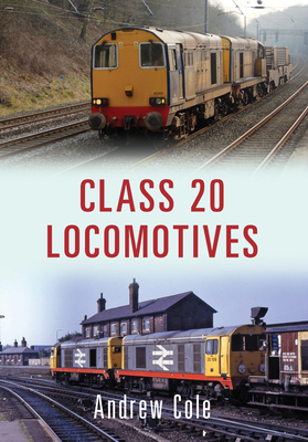 Class 20 Locomotives by Andrew Cole