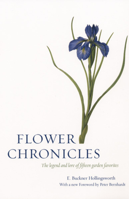 Flower Chronicles by E. Buckner Hollingsworth