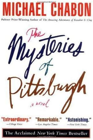 The Mysteries of Pittsburgh by Michael Chabon