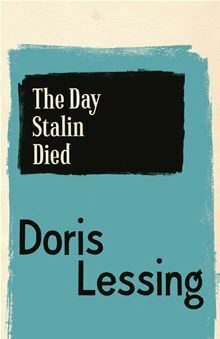 The Day Stalin Died by Doris Lessing