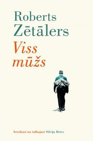 Viss mūžs by Roberts Zētālers, Robert Seethaler