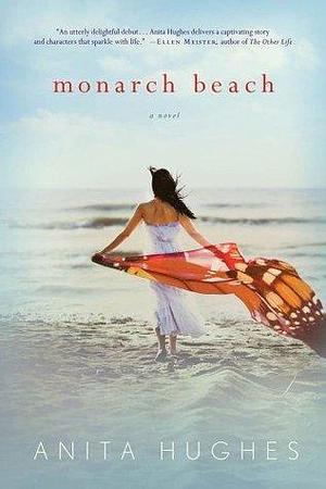 Monarch Beach: A Novel by Anita Hughes, Anita Hughes