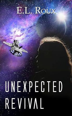 Unexpected Revival by E.L. Roux, E.L. Roux