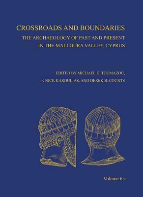 Crossroads and Boundaries: The Archaeology of Past and Present in the Malloura Valley, Cyprus by 